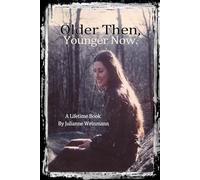 Older Then, Younger Now: A Lifetime Book