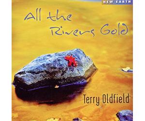 Oldfield, Terry - All the Rivers Gold