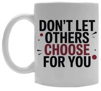 Oldrytee Don’t Let Others Choose For You Ceramic Mug Drinking Cup White