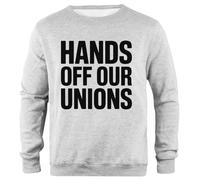 Oldrytee Hands Off Our Unions Grey Sweatshirt Jumper Unisex Simple Fit
