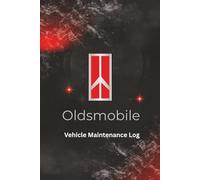 Oldsmobile Vehicle Maintenance Log: Track Maintenance, Repairs, Oil, Miles, Tires and Log Notes - Car Repair and Car Service Journal - Oil Change ... Trucks, SUV's, Motorcycles and other Vehicles