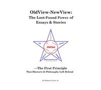 OldView-NewView: The Lost-Found Power of Essays & Stories: The Lost-Found Power of Essays & Stories - William R Drew - The OldView-NewView Group LLC - ebook (ePub) - Livre