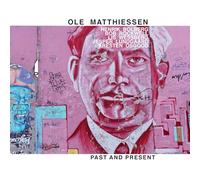 ¿ole Matthiessen - Past and Present / Ole Matthiessen