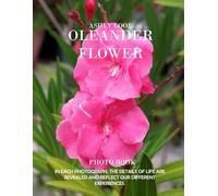 Oleander Flower: Exploring Oleander Flowers: A Visual Journey Through Nature’s Vibrant Blooms