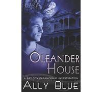 Oleander House (Bay City Paranormal Investigations)