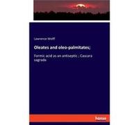 Oleates and oleopalmitatesFormic acid as an antiseptic Cascara sagrada - Lawrence Wolff - BoD Third Party Titles - Livre en Anglais Lawrence WolffLawrence Wolff (Auteur)