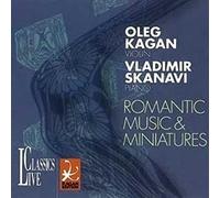Oleg Kagan Edition Vol. 20: Romantic Music & Miniatures