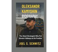 OLEKSANDR KAMYSHIN BIOGRAPHY: The Steel Strategist Who Put Ukraine’s Railways on the Frontline