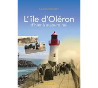 Oleron d'hier a aujourd'hui (geste) (coll. beau petit pays ) reedition - Laurent Bonnet - Geste - broché - Beau livre