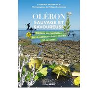 Oléron sauvage et savoureuse - Laurence Dessimoulie - Sud-Ouest - broché - Guide