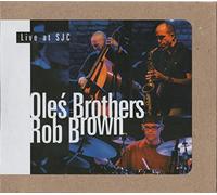 Oleś Brothers - OleĹ Brothers / Rob Brown: Live at SJC [CD]