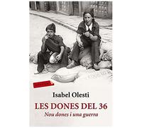 Olesti, I: Dones Del 36 : Nou Dones I Una Guerra