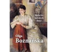 Olga Boznańska. Malarka ludzkich dusz
