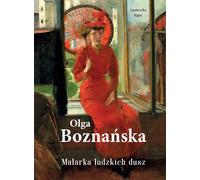 Olga Boznańska. Peintre des âmes humaines