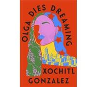 Olga Dies Dreaming - Xochitl Gonzalez - Little Brown Book Group - Livre en Anglais - Hardback Xochitl GonzalezXochitl Gonzalez (Auteur)