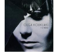 OLGA KOUKLAKI-I U NEED