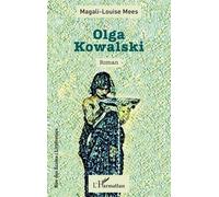 Olga Kowalski - Magali-Louise Mees - L'harmattan - broché - Roman