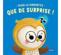 Olga la chouette. Que de surprise ! - Claudia Denti - Sassi - cartonné - Album éveil dès la naissance