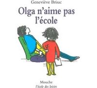 Olga n'aime pas l'école Geneviève Brisac (Auteur), Michel Gay (Illustration)