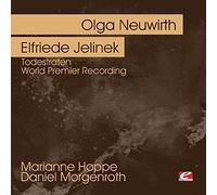 Olga Neuwirth / Elfriede Jelinek - Neuwirth: Todestraten-World Premier Recording