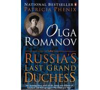Olga Romanov: Russia's Last Grand Duchess