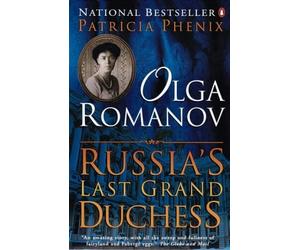 Olga Romanov: Russia's Last Grand Duchess