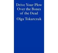 Olga Tokarczuk Drive Your Plow Over the Bones of the Dead (Poche)