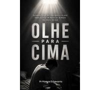 Olhe Para Cima: Quando Deus me ensinou a olhar para o céu em meio às minhas maiores crises.