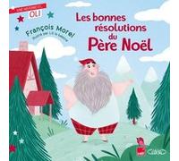 OLI - Les bonnes résolutions du Père Noël François Morel (Auteur), Lili La Baleine (Illustration)