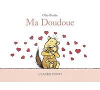 Claude Ponti – Olie-Boulie : Ma Doudoue – Album jeunesse – Cartonné