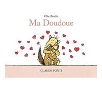 Olie-Boulie : Ma Doudoue Claude Ponti (Auteur)