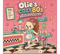 Olie’s Cozy 80s Adventures Coloring Book: Cute and Relaxing Retro Scenes to Color | Stress Relief Coloring Book for Adults and Teens | Kawaii Cozy Aesthetic