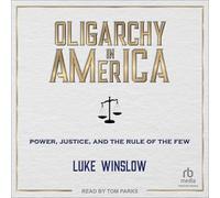 Oligarchy in America: Power, Justice and the Rule of the few