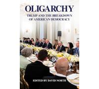 Oligarchy: Trump and the Breakdown of American Democracy