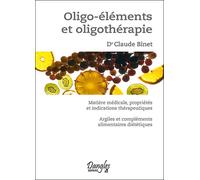 Oligo-éléments et oligothérapie - Claude Binet - Dangles - broché - Guide