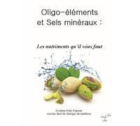 Oligo-éléments et Sels minéraux - Les nutriments qu'il vous faut !