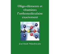 Oligo-éléments et vitamines l'orthomoléculaire exactement