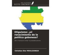 Oliguismo: ¿el renacimiento de la política gabonesa?: De la "transición militar" al presidencialismo
