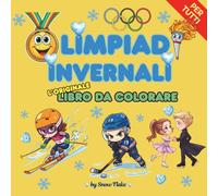 Olimpiadi Invernali - L'originale libro da colorare: Libri da colorare per adulti e ragazzi sportivi e amanti degli sport invernali con tante ... alle Olimpiadi di Milano - Cortina 2026