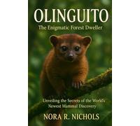 Olinguito: The Enigmatic Forest Dweller: Unveiling the Secrets of the World’s Newest Mammal Discovery