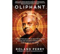Oliphant: The Australian genius who developed radar and showed Oppenheimer how to build the bomb