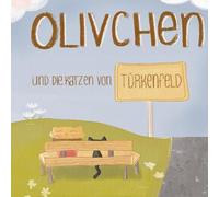 Olivchen und die Katzen von Türkenfeld