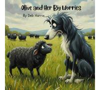 Olive and Her Big Worries: Book 5 of the Black Sheep Farm Series