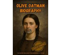 olive oatman biography: The history and legacy from beginning to the end