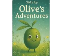 Olive’s Little Adventures: Gentle Nature Stories Full of Wonder, Friendship, and Quiet Magic