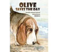 Olive Saves the Day: Amelia Island Animal Adventures Book 2