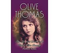 Olive Thomas: The Life and Death of a Silent Film Beauty