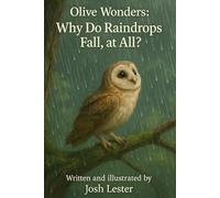 Olive Wonders: Why do raindrops fall, at all?