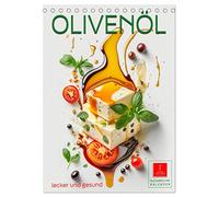 Olivenöl lecker und gesund (Tischkalender 2026 DIN A5 hoch), CALVENDO Monatskalender: Olivenöl - ein Tausendsassa für Leckeres und die Gesundheit