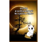 Oliver À La Recherche Du Soleil Perdu